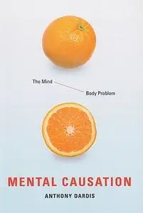 Mental Causation: The Mind-Body Problem