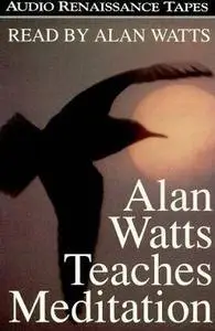 Alan Watts Teaches Meditation - Unabridged Audiobook