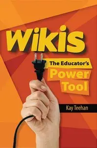 Wikis: The Educator's Power Tool (repost)