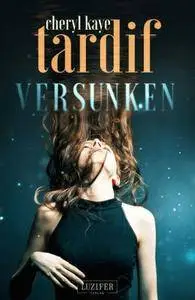 Tardif, Cheryl Kaye - Versunken
