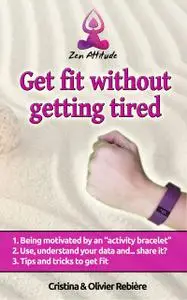 «Get fit without getting tired» by Cristina Rebiere, Olivier Rebiere