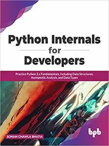 Python Internals for Developers: Practice Python 3.x Fundamentals, Including Data Structures