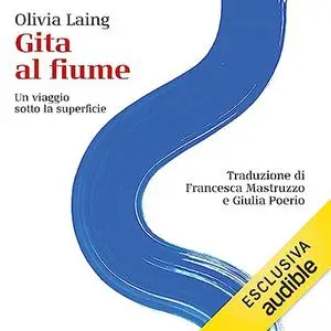 «Gita al fiume» by Olivia Laing