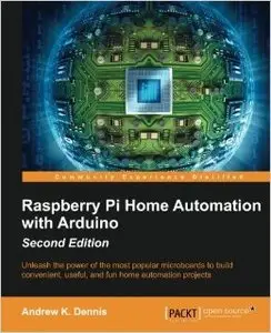 Raspberry Pi Home Automation with Arduino - Second Edition (Repost)