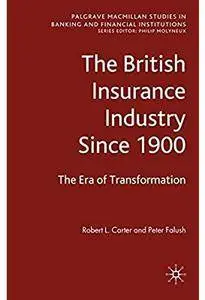 The British Insurance Industry Since 1900: The Era of Transformation