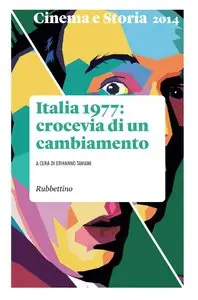 AA. VV. - Cinema e storia 2014. Italia 1977: crocevia di un cambiamento