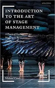 Introduction to the Art of Stage Management: A Practical Guide to Working in the Theatre and Beyond