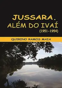 «Jussara: Além Do Ivaí» by Quirino Ramos Maia