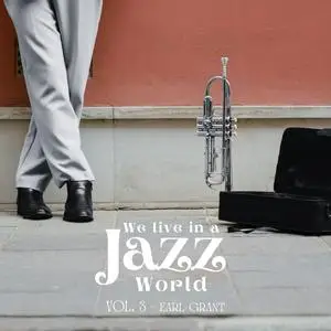 Earl Grant - We Live in a Jazz World - Earl Grant (2024) [Official Digital Download]