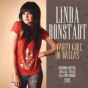 Linda Ronstadt - A Party Girl In Dallas (Live) (2015)