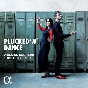 Violaine Cochard & Édouard Ferlet - Plucked'N Dance (2018) [Official Digital Download 24/96]