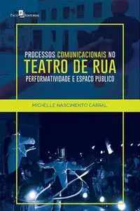 «Processos comunicacionais no teatro de rua» by Michelle Nascimento Cabral