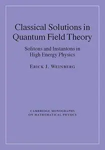Classical solutions in quantum field theory: solitons and instantons in high energy physics