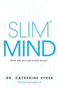 Slim Mind: Think and Act Like a Slim Person (Zenitude Coaching Books)