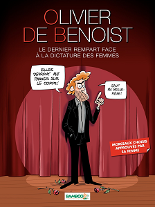 Olivier de Benoist - Tome 1 - Le Dernier Rempart Face a la Dictature des Femmes