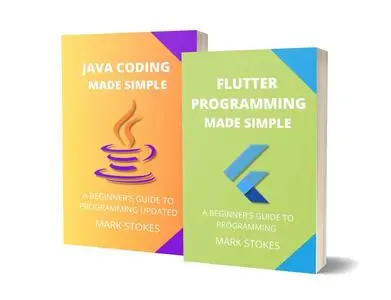 FLUTTER AND JAVA MADE SIMPLE: A BEGINNER’S GUIDE TO PROGRAMMING - 2 BOOKS IN 1