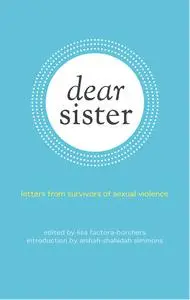 Dear Sister: Letters From Survivors of Sexual Violence