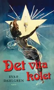 «Det vita kolet» by Eva F. Dahlgren