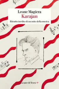 Leone Magiera - Karajan. Ritratto inedito di un mito della musica