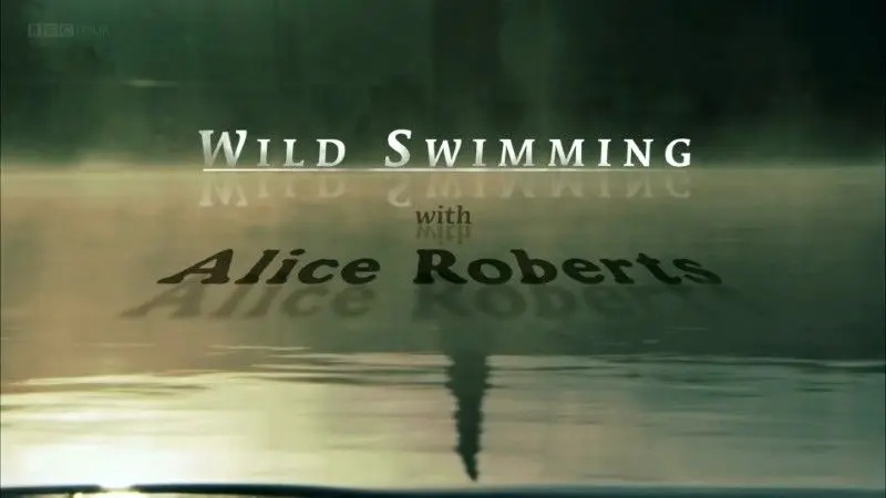 Bbc Wild Swimming With Alice Roberts 2010 Avaxhome 3942