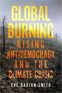 Global Burning: Rising Antidemocracy and the Climate Crisis