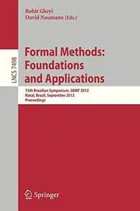 Formal Methods: Foundations and Applications: 15th Brazilian Symposium, SBMF 2012, Natal, Brazil, September 23-28, 2012. Procee