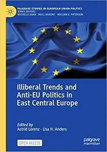 Illiberal Trends and Anti-EU Politics in East Central Europe