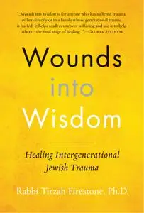 Wounds into Wisdom: Healing Intergenerational Jewish Trauma