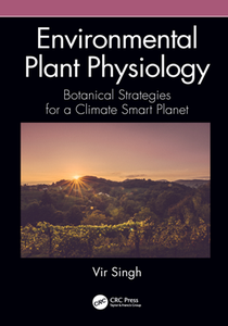 Environmental Plant Physiology : Botanical Strategies for a Climate Smart Planet