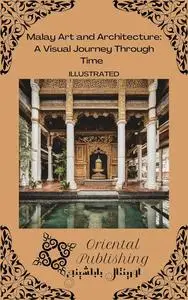 Malay Art and Architecture A Visual Journey Through Time