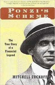 Ponzi's Scheme: The True Story of a Financial Legend