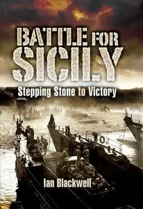 The Battle for Sicily: Stepping Stone to Victory