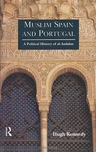 Muslim Spain and Portugal: A Political History of al-Andalus