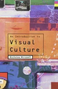 Nicholas Mirzoeff, "An Introduction to Visual Culture"