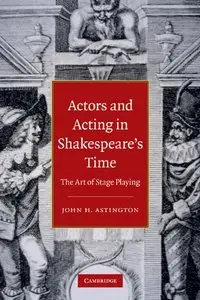 Actors and Acting in Shakespeare's Time: The Art of Stage Playing