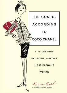 Gospel According to Coco Chanel: Life Lessons From The World’S Most Elegant Woman