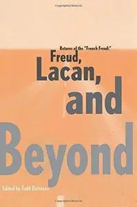 Returns of the "French Freud:" Freud, Lacan, and Beyond