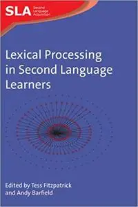 Lexical Processing in Second Language Learners: Papers and Perspectives in Honour of Paul Meara (39) (Second Language Ac