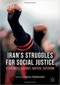 Iran’s Struggles for Social Justice: Economics, Agency, Justice, Activism