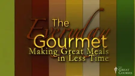 TTC Video - The Everyday Gourmet: Making Great Meals in Less Time