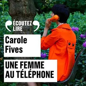 Carole Fives, "Une femme au téléphone"