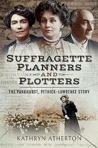 «Suffragette Planners and Plotters» by Kathryn Atherton