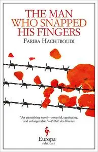 «The Man Who Snapped His Fingers» by Fariba Hachtroudi