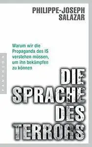 Die Sprache des Terrors: Warum wir die Propaganda des IS verstehen müssen, um ihn bekämpfen zu können