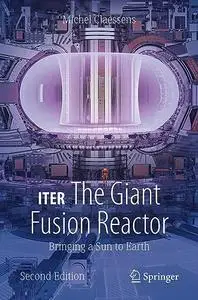ITER: The Giant Fusion Reactor: Bringing a Sun to Earth