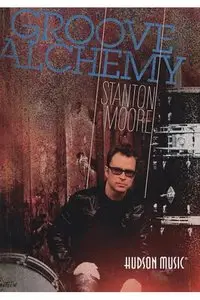 Stanton Moore - Groove Alchemy (2010)