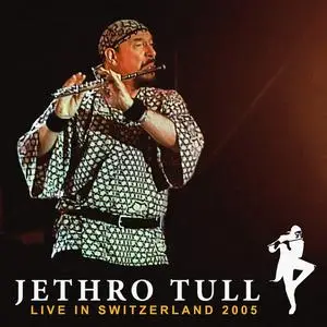 Jethro Tull - Live in Switzerland 2005 (Remastered 2023) (2023) [Official Digital Download]