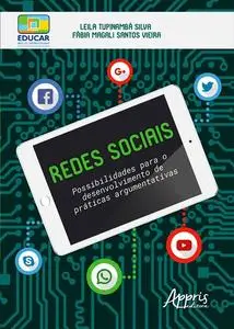 «Redes Sociais: Possibilidades para o Desenvolvimento de Práticas Argumentativas» by Fábia Magali Santos Vieira, Leila T