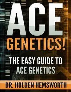 Ace Genetics! : The EASY Guide to Ace Genetics