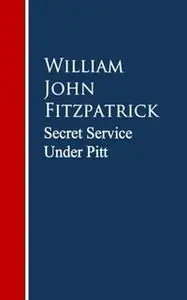 «Secret Service Under Pitt» by William John Fitzpatrick